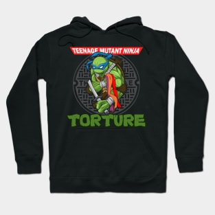 Teenage Mutant Ninja Torture Hoodie